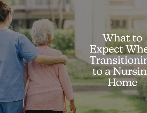 What to Expect When Transitioning to a Nursing Home