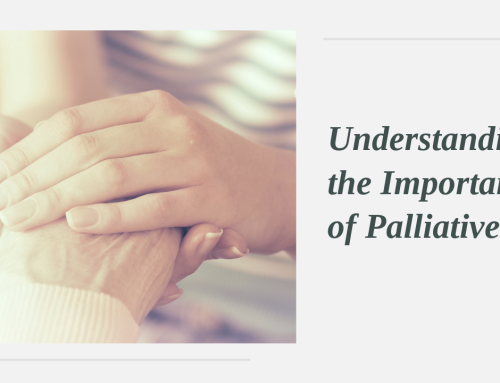 Understanding the Importance of Palliative Care