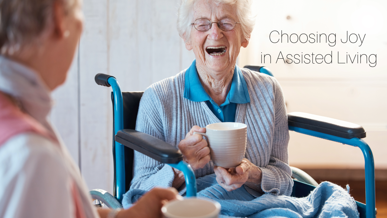 Choosing Joy in Assisted Living