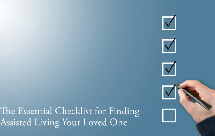 The Essential Checklist for Finding Assisted Living Your Loved One