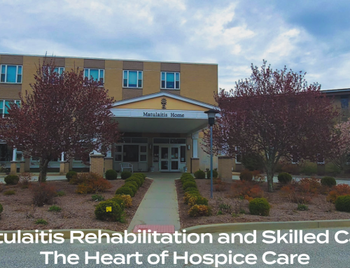 Matulaitis Rehabilitation and Skilled Care: The Heart of Hospice Care