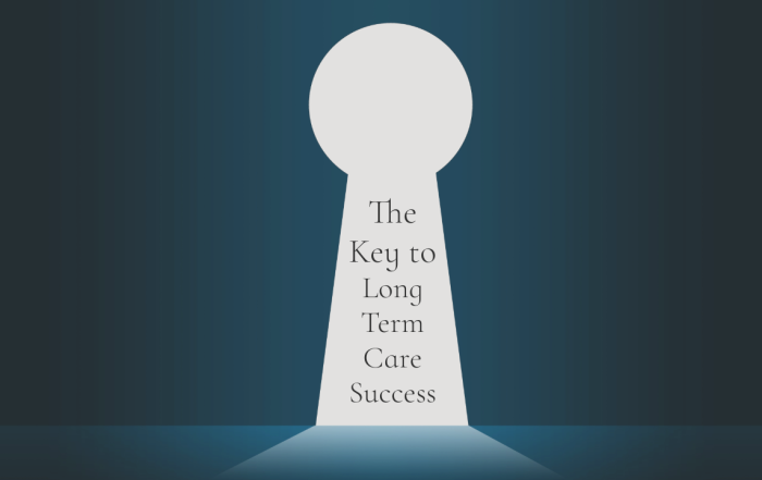 The Key to Long-Term Care Success