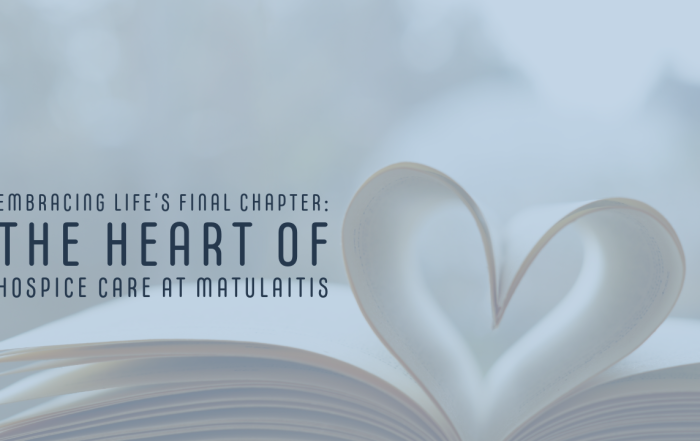 The Heart of Hospice Care at Matulaitis