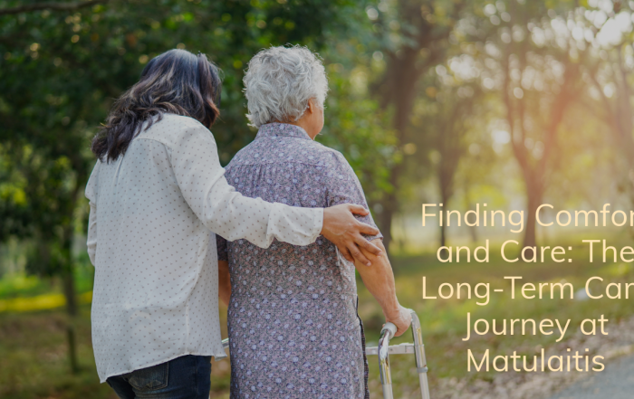 Finding Comfort and Care: The Long-Term Care Journey at Matulaitis