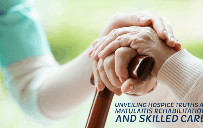 Unveiling Hospice Truths at Matulaitis Rehabilitation and Skilled Care