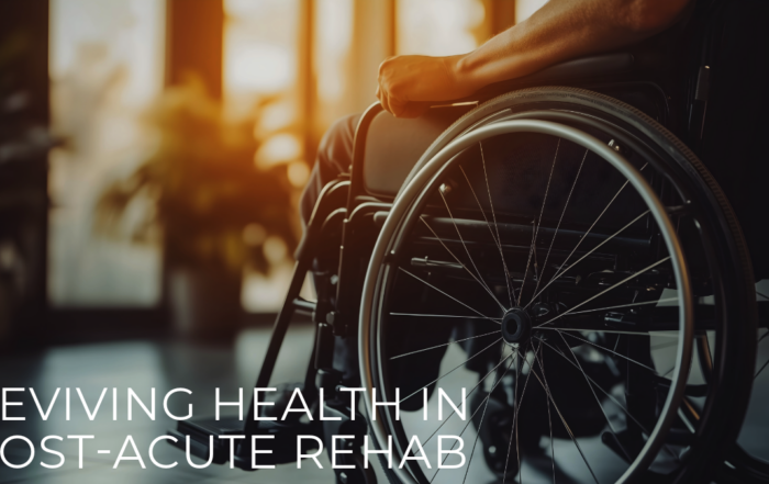Reviving Health in Post-Acute Rehab