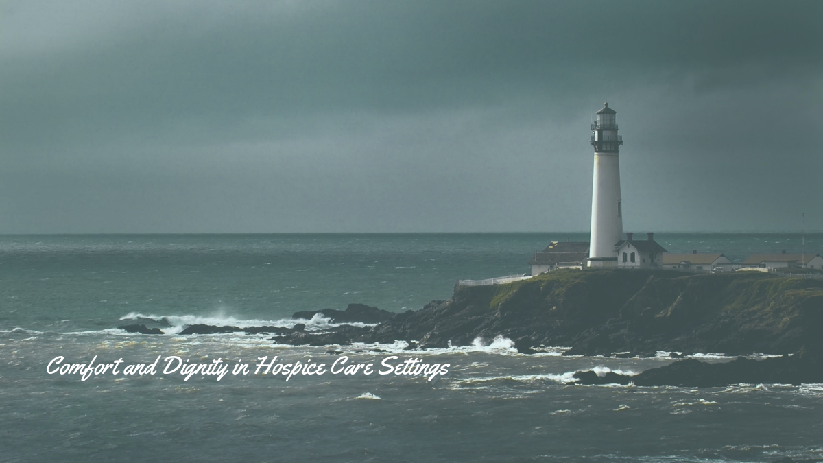 Comfort and Dignity in Hospice Care Settings