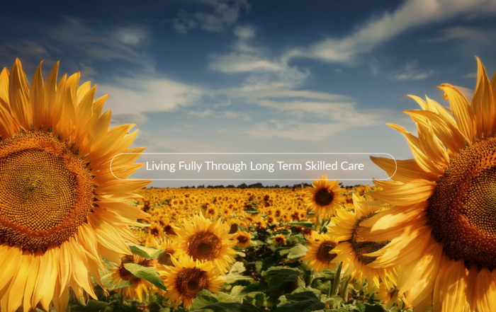 Living Fully Through Long Term Skilled Care