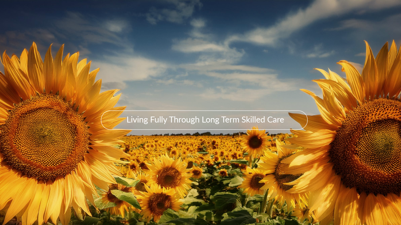 Living Fully Through Long Term Skilled Care